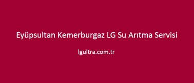 Eyüpsultan Kemerburgaz LG Su Arıtma Servisi Eyüpsultan Kemerburgaz LG Su Arıtma Servisi